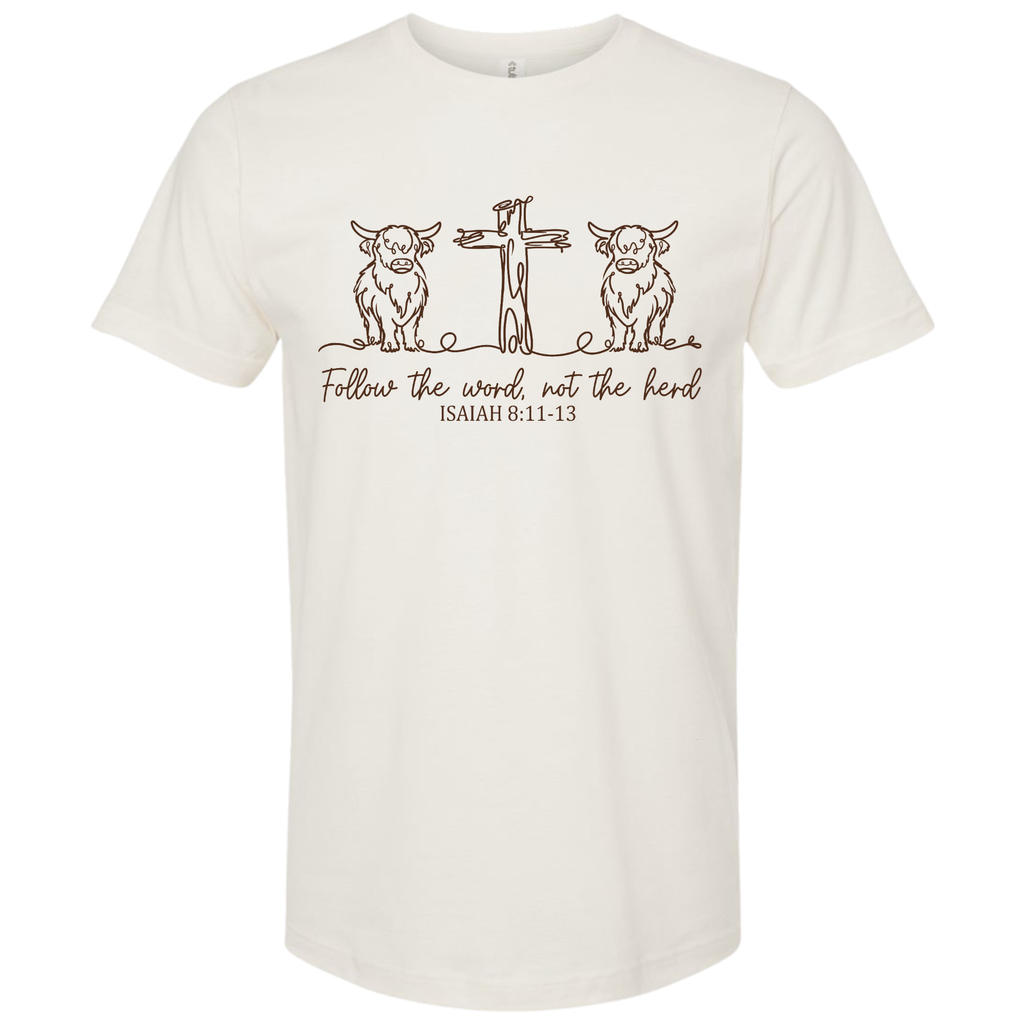 Follow the Word, Not the Herd T-Shirt