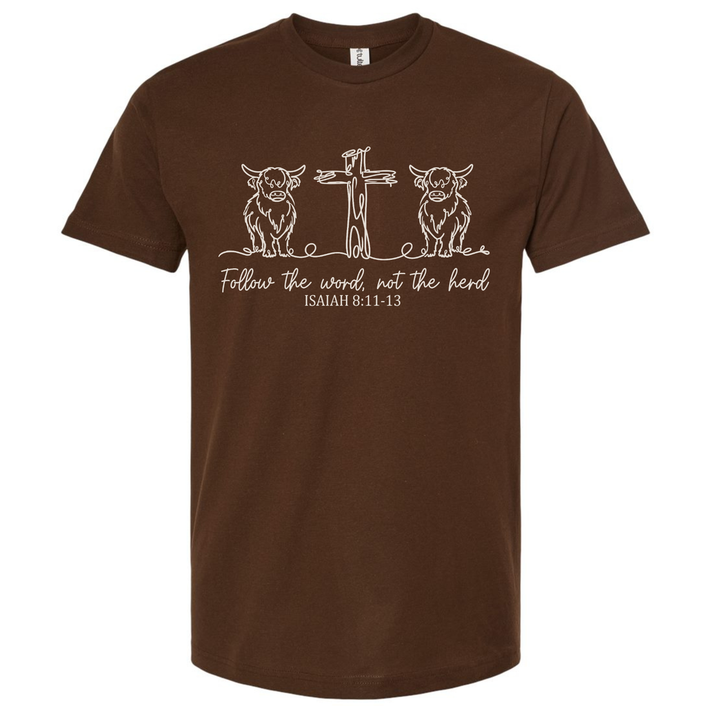Follow the Word, Not the Herd T-Shirt
