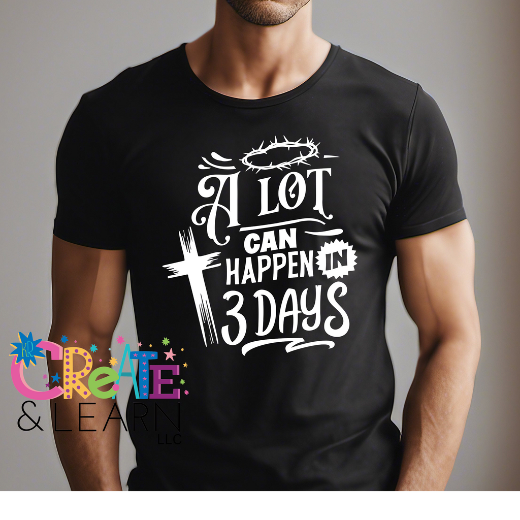 A Lot Can Happen In 3 Days T-Shirt